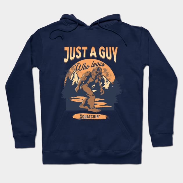 Just a guy who loves Squatchin' Hoodie by BodinStreet